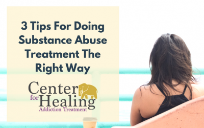 3 Tips For Doing Substance Abuse Treatment The Right Way