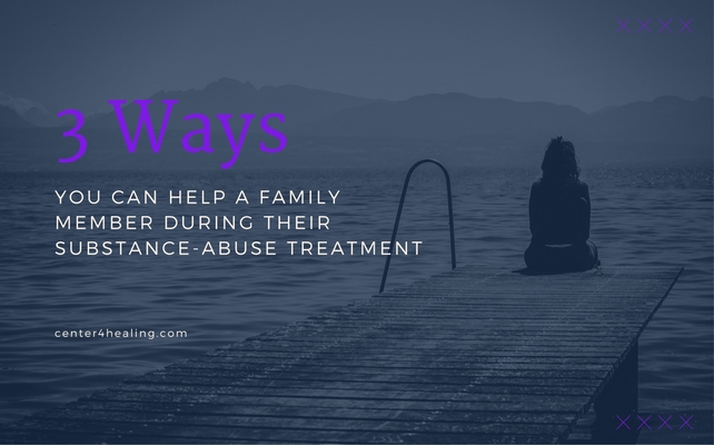 3 Ways You Can Help A Family Member During Their Substance-Abuse Treatment