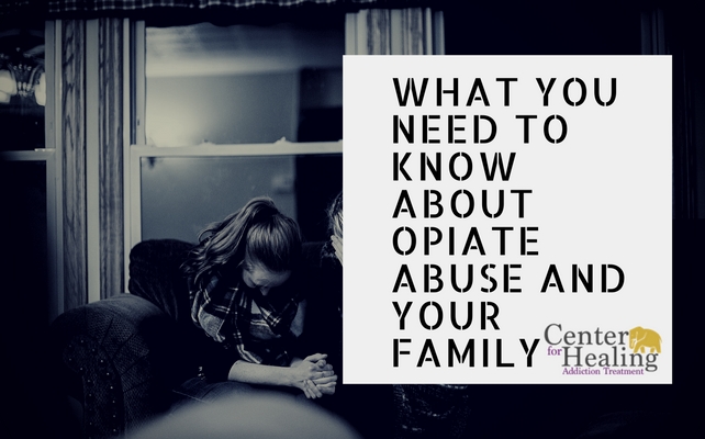 What You Need to Know About Opiate Abuse and Your Family