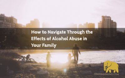 How to Navigate Through the Effects of Alcohol Abuse in Your Family