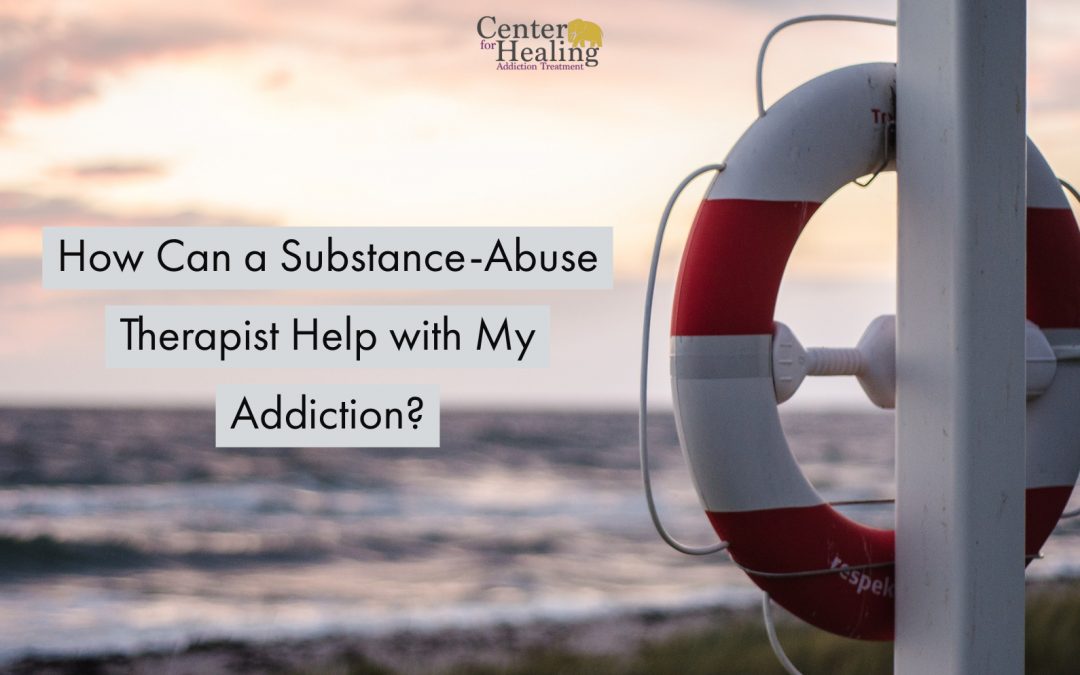 How Can a Substance-Abuse Therapist Help with My Addiction?